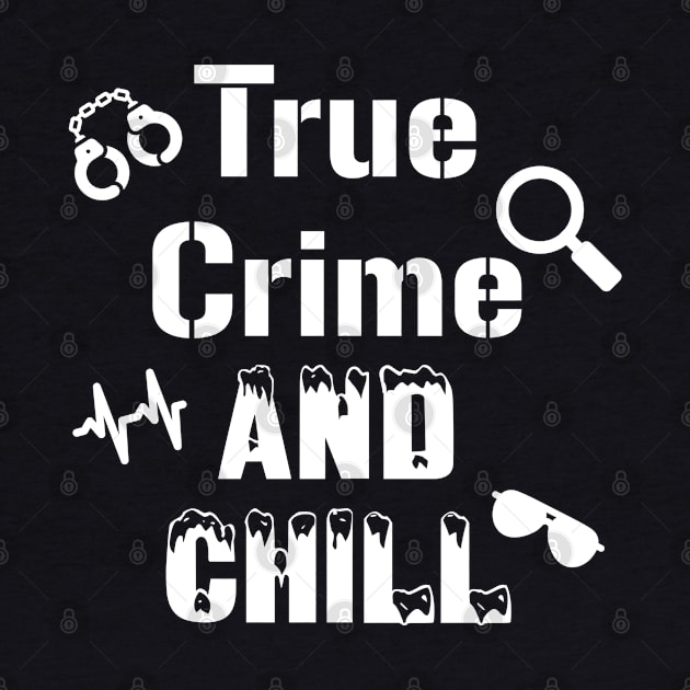 True Crime and Chill by KayBee Gift Shop